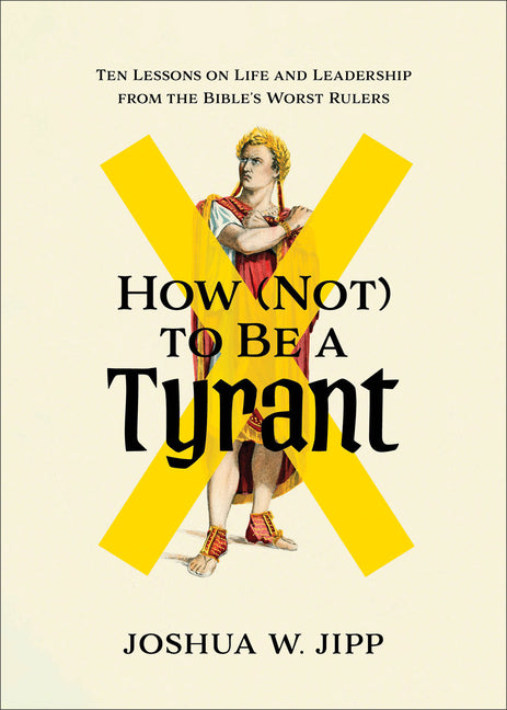 Paperback of "How (Not) to Be a Tyrant" by Brazos Press, featuring the book cover with title and author details.