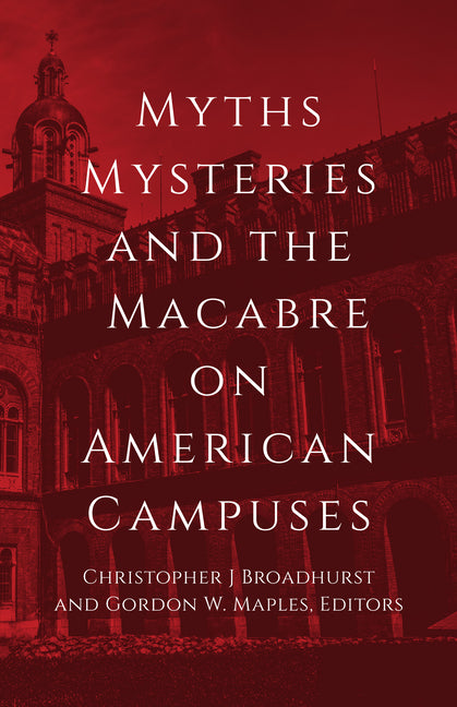 Paperback book titled "Myths, Mysteries, and the Macabre on American Campuses" published by University of New Orleans Press.