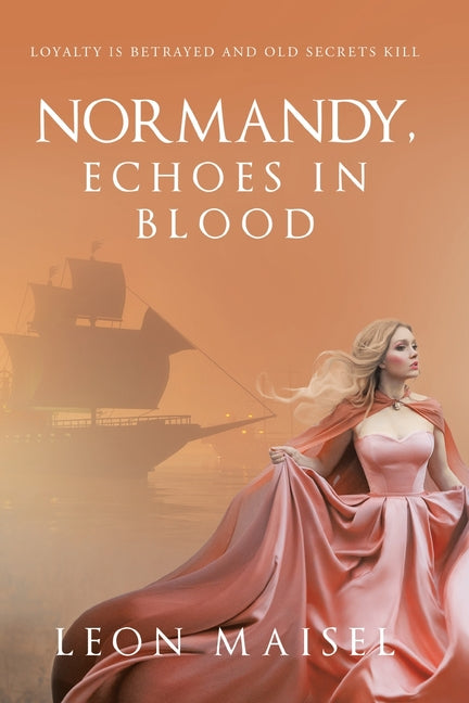 Paperback book titled "Normandy, Echoes in Blood: Loyalty Is Betrayed and Old Secrets Kill" by Archway Publishing, featuring a dark, mysterious cover.