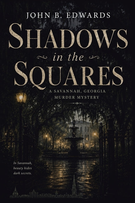 Paperback copy of "Shadows in the Squares," a Savannah, Georgia murder mystery by Archway Publishing, featuring a dark, mysterious cover.