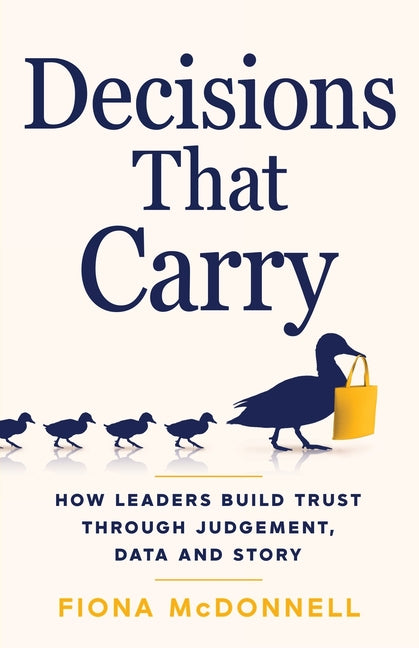 Paperback book titled "Decisions That Carry" by Double Magpie, featuring a cover with a professional design on trust and leadership.