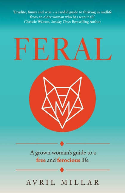 Paperback of "Feral: A Grown Woman's Guide to a Free and Ferocious Life" by Rethink Press, featuring the book cover with title and design.