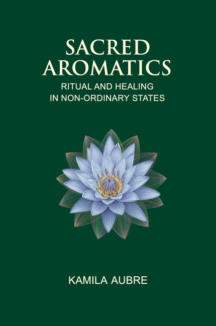 Paperback of Sacred Aromatics: Ritual and Healing in Non-Ordinary States by Aeon Books, featuring a close-up of the book cover.