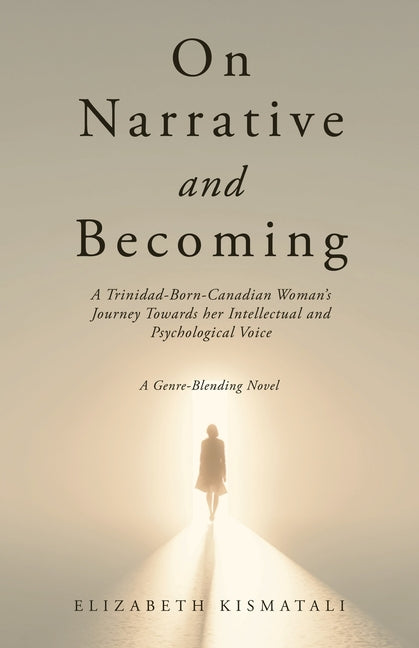 Paperback of "On Narrative and Becoming," a Trinidad-born Canadian woman's journey to her intellectual and psychological voice.