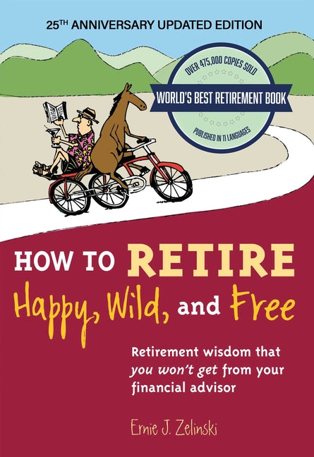 Paperback book titled "How to Retire Happy, Wild, and Free," 25th Anniversary Edition, with colorful cover design.