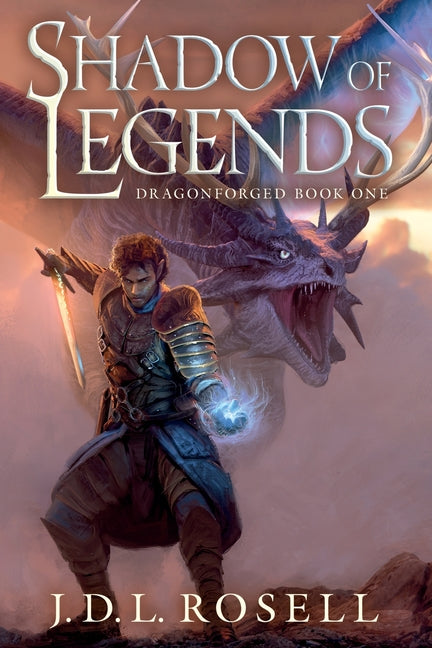 Paperback of Shadow of Legends: The Dragonforged Saga Book One by Jdl Rosell, featuring fantasy cover art.