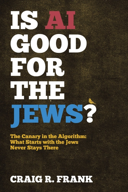 Paperback book titled "Is AI Good for the Jews? The Canary in the Algorithm" by Armin Lear Press, featuring a cover with text and design.