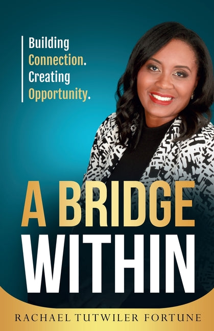 Paperback book titled "A Bridge Within: Building Connection, Creating Opportunity" by Freiling Agency, LLC.