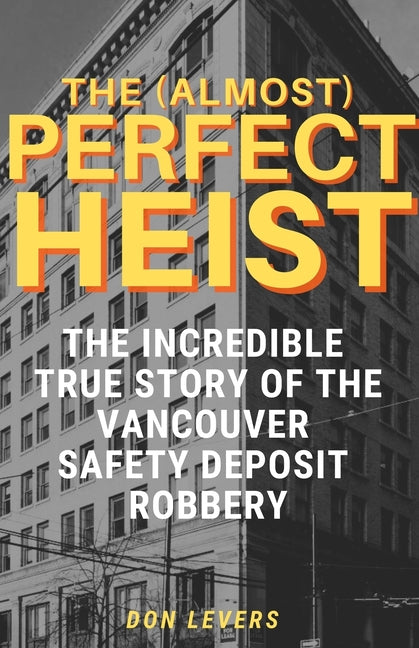 Paperback book titled "The (Almost) Perfect Heist" by Sutherland House, featuring a cover image related to the Vancouver safety deposit robbery.