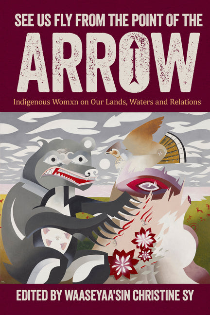 Paperback book titled "See Us Fly from the Point of the Arrow" by Wolsak and Wynn, featuring Indigenous womxn on cover art.