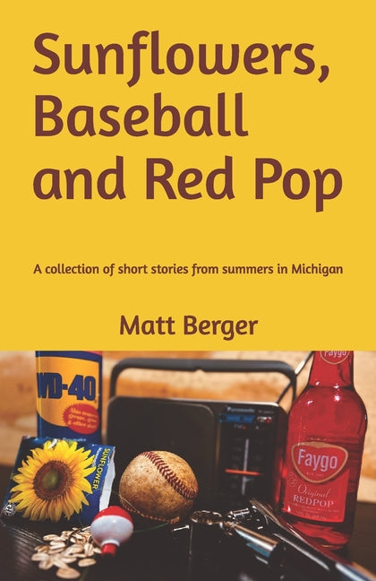 Paperback of "Sunflowers, Baseball and Red Pop" by Independently Published, featuring a colorful cover with sunflowers and summer scenes.