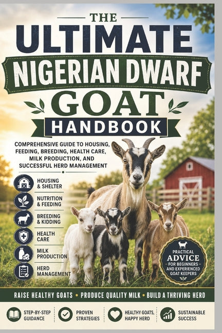 Paperback guidebook on Nigerian Dwarf goats, covering housing, feeding, breeding, health, and herd management, by Independently Published.