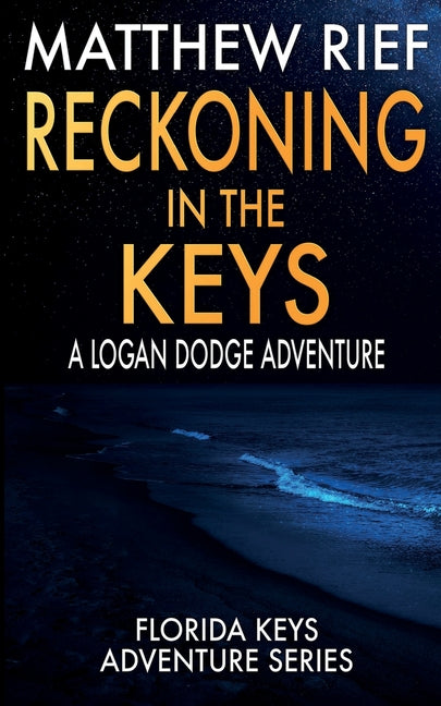 Paperback of Reckoning in the Keys: A Logan Dodge Adventure from the Florida Keys Adventure Series, independently published.