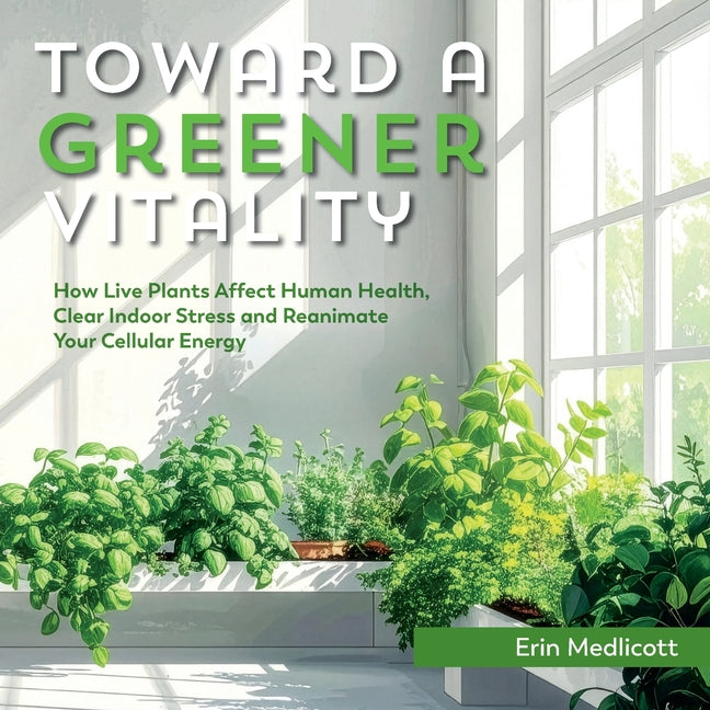 Paperback book titled "Toward A Greener Vitality" by Erin Medlicott featuring a cover with green plants and a calming indoor scene.