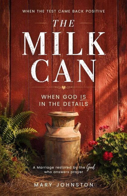 Paperback book titled "The Milk Can: When the Test Came Back Positive" by Mary Johnston, featuring a cover image with vintage style artwork.