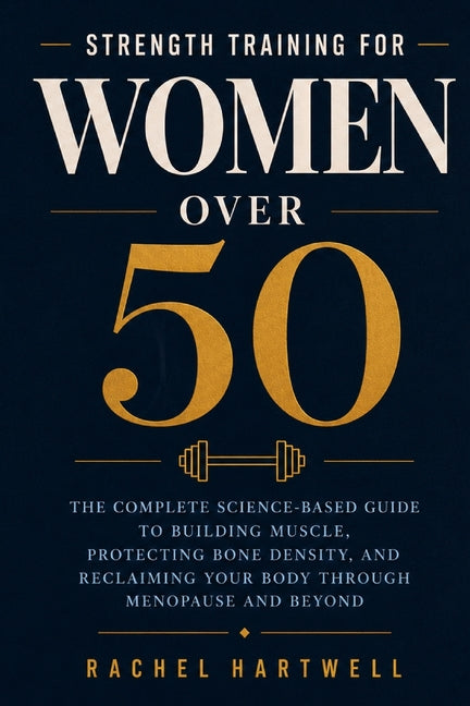 Paperback book titled "Strength Training for Women Over 50" by Rachel Hartwell, featuring a woman exercising on the cover.