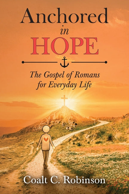 Paperback book titled "Anchored in Hope: The Gospel of Romans for Everyday Life" by Palmetto Publishing, featuring a colorful cover.