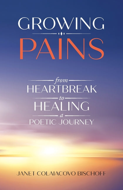Paperback of "Growing Pains: From Heartbreak to Healing," a poetic journey book published by Palmetto Publishing.