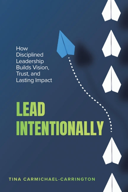 Paperback book titled "Lead Intentionally" by Authorhouse, featuring a cover with a professional design on disciplined leadership.