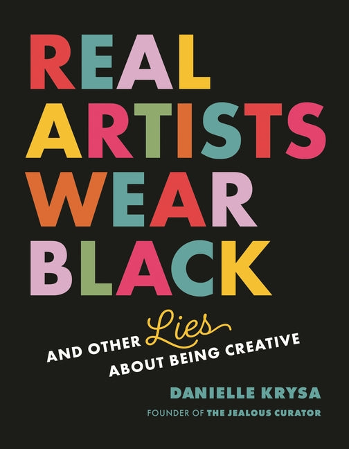 Paperback book titled "Real Artists Wear Black and Other Lies About Being Creative" by Running Press Adult, with a black cover design.