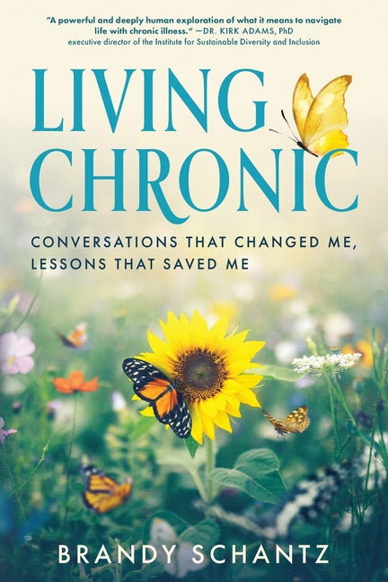 Paperback of Living Chronic: Conversations That Changed Me, Lessons That Saved Me by Koehler Books, showing the book cover.