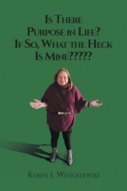 Paperback book titled "Is There Purpose in Life? If So, What the Heck Is Mine" by Christian Faith Publishing, featuring a colorful cover.