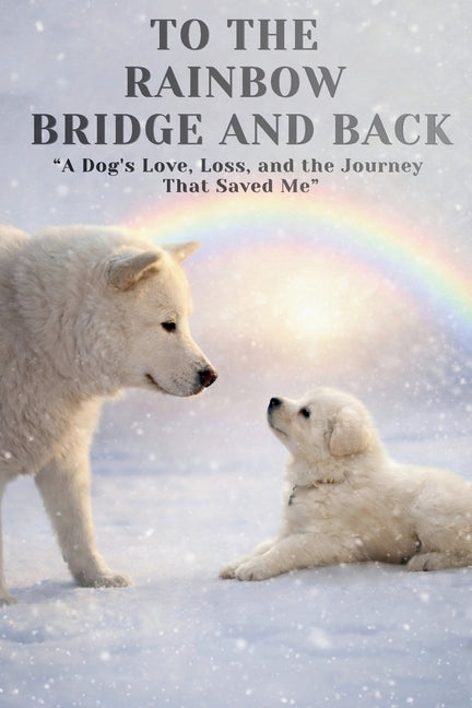 Paperback book titled "To The Rainbow Bridge And Back" by ISP Publishers, with a colorful cover featuring a rainbow and bridge illustration.