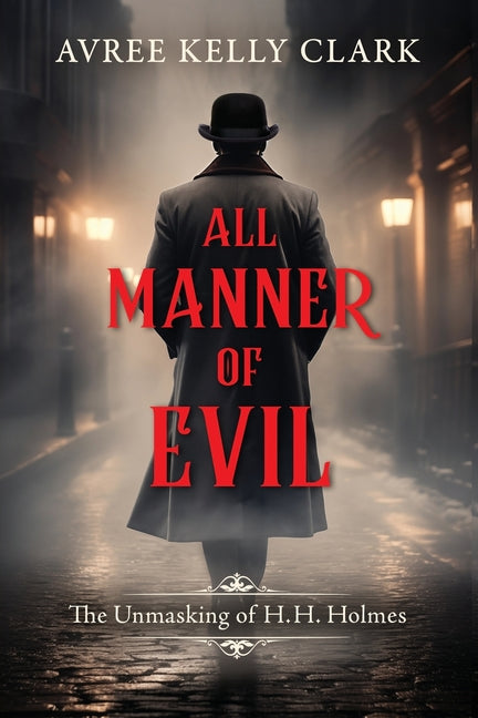 Paperback of "All Manner of Evil: The Unmasking of H. H. Holmes" by Novanglian Press, featuring the book cover with dark, mysterious artwork.