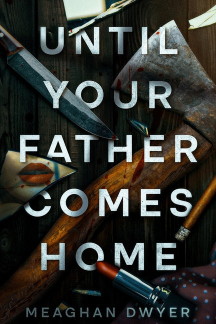 Paperback of "Until Your Father Comes Home," a gripping psychological thriller by Carpenter Books, LLC, with book cover artwork.