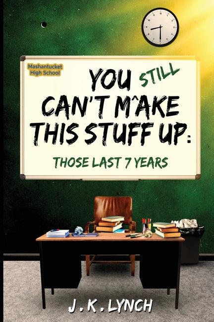 Paperback book titled "You Still Can't Make This Stuff Up: Those Last Seven Years" by J. K. Lynch with a colorful cover design.