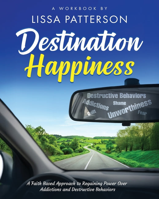 Paperback of "Destination Happiness" by Metanoia Life Recovery Coaching, faith-based book on overcoming addictions and destructive behaviors.