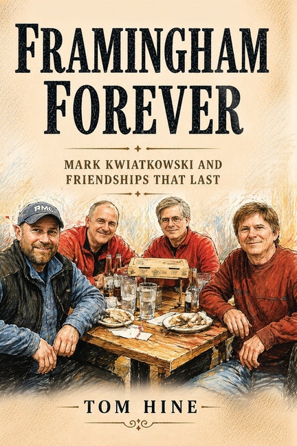 Paperback of Framingham Forever by Mark Kwiatkowski, featuring a cover with images of friends and community themes.