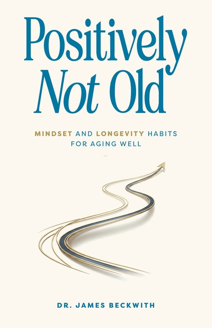 Paperback book titled "Positively Not Old" by Runout Press, focusing on mindset and longevity habits for aging well.