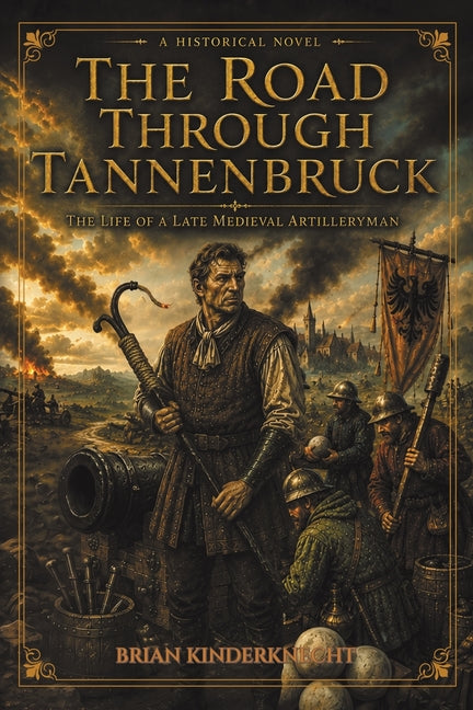 Paperback book titled "The Road Through Tannenbruck: The Life of a Late Medieval Artilleryman" by Hallenwerk, with cover art visible.