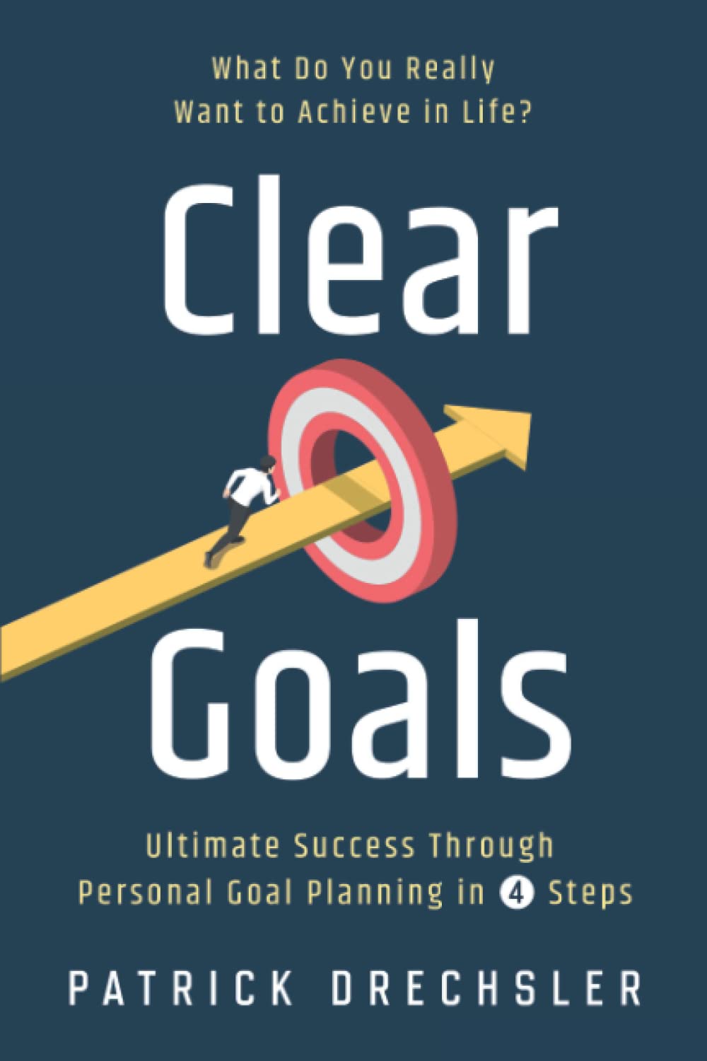 Clear Goals: What Do You Really Want to Achieve in Life? Ultimate Success Through Personal Goal Planning in 4 Steps Paperback Winner Media Publishing