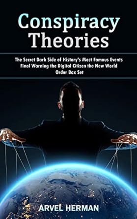 Conspiracy Theories: The Secret Dark Side of History's Most Famous Events (Final Warning the Digital Citizen the New World Order Box Set) Paperback Elena Holly