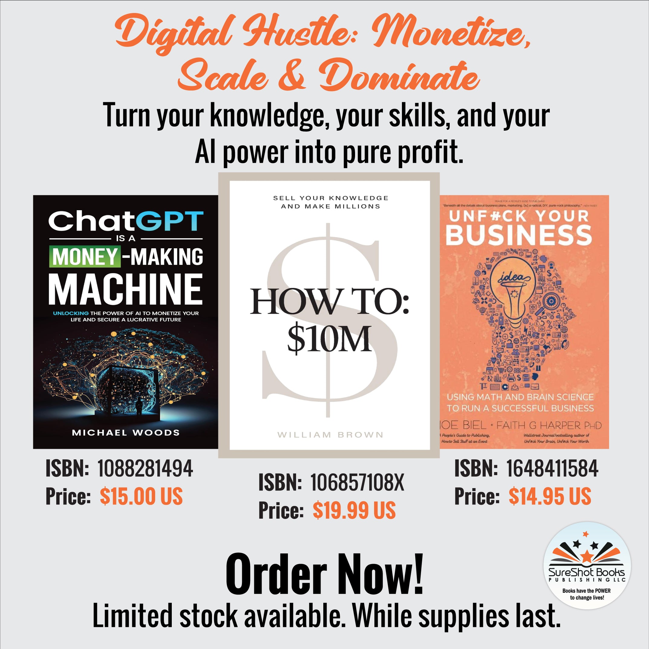 Digital Hustle: Monetize, Scale & Dominate - Turn your knowledge, your skills, and your AI power into pure profit - SureShot Books Publishing LLC