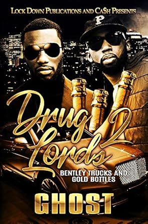 Drug Lords 2: Bentley Trucks and Gold Bottles - SureShot Books Publishing LLC