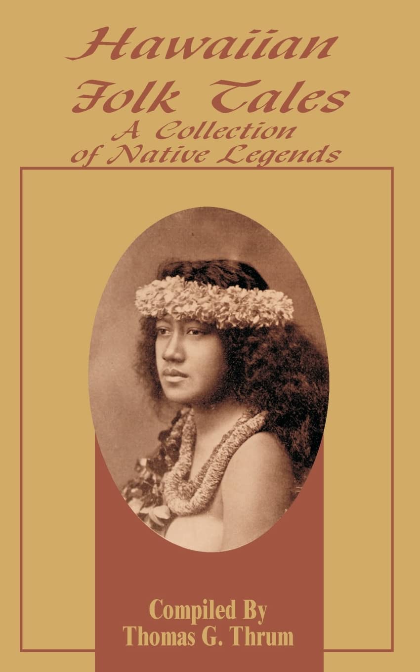 Hawaiian Folk Tales: A Collection of Native Legends Paperback International Law and Taxation Publishers