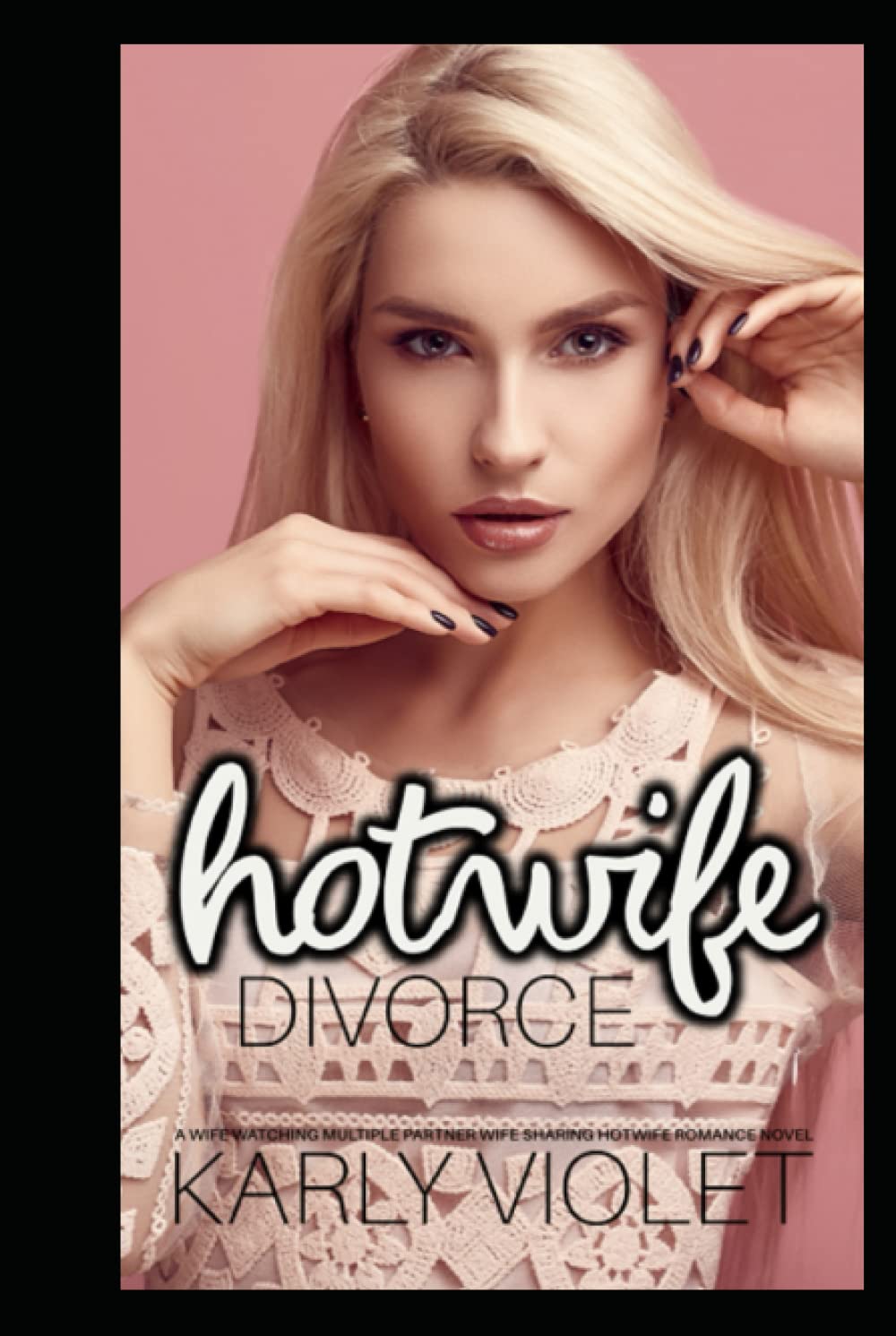 Hotwife Divorce - A Wife Watching Multiple Partner Wife Sharing Hotwife Romance Novel Paperback Independently Published