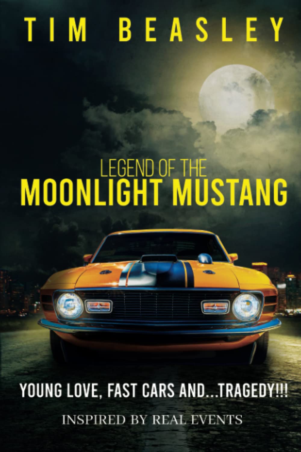 Legend of the Moonlight Mustang: Young Love, Fast Cars and...Tragedy!!! Paperback Independently Published