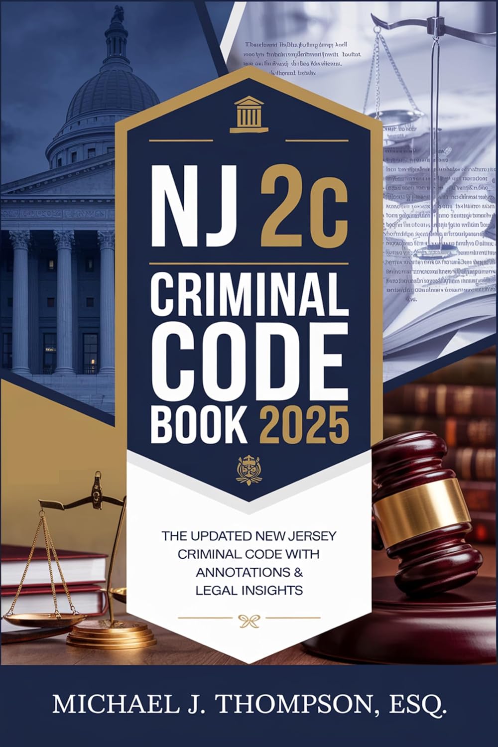 NJ 2C Criminal Code Book 2025: The Updated New Jersey Criminal Code with Annotations & Legal Insights Law | Criminal Procedure Independently Published