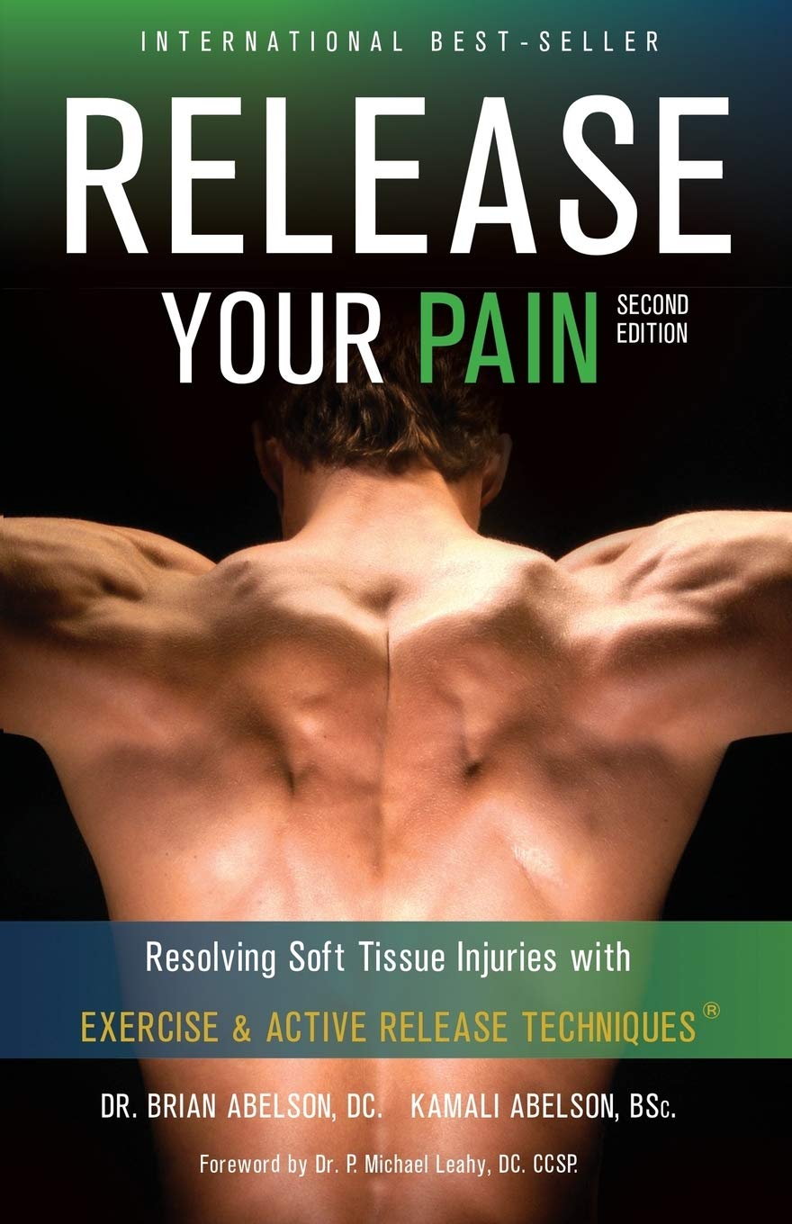 Release Your Pain - Resolving Soft Tissue Injuries with Exercise and Active Release Techniques - SureShot Books Publishing LLC
