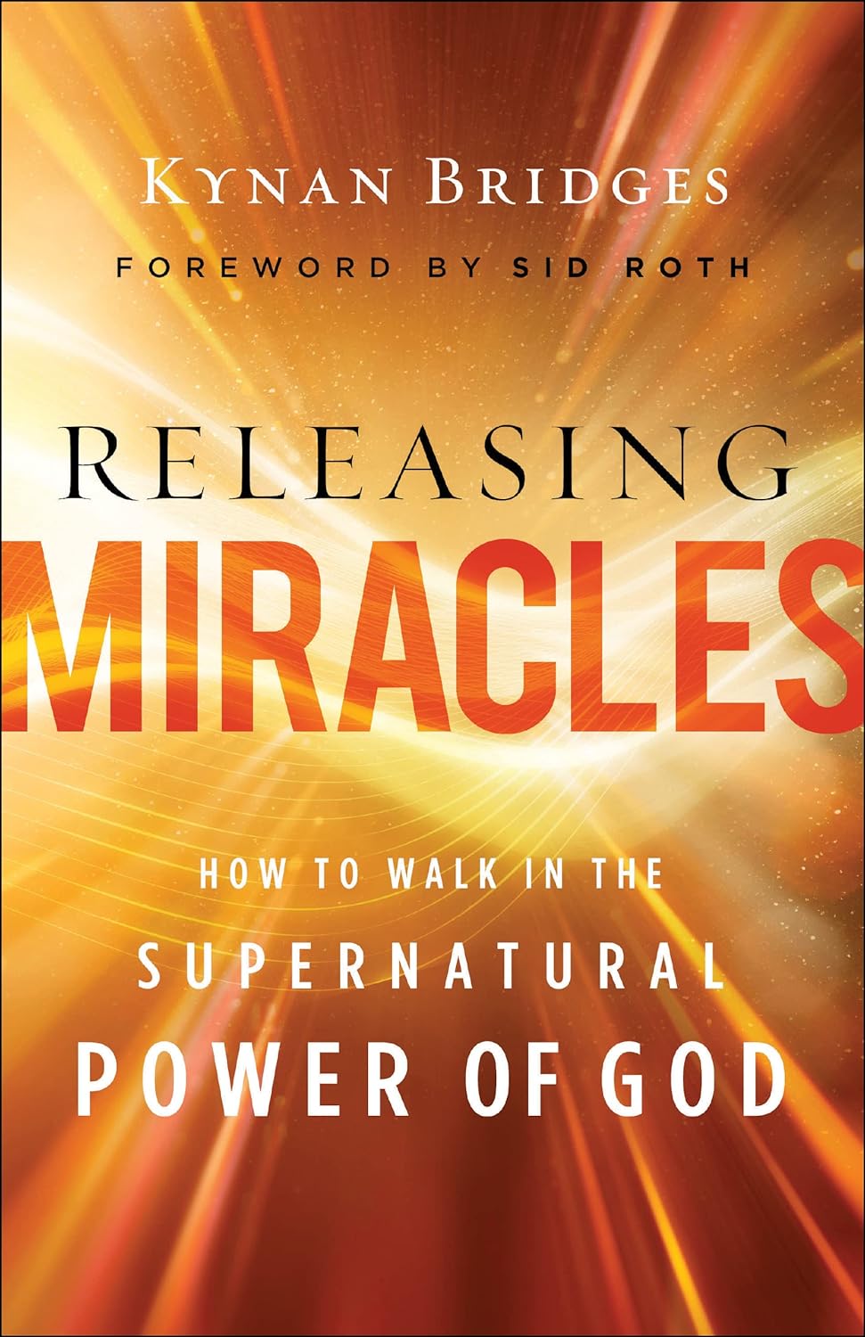 Releasing Miracles How to Walk in the Supernatural Power of God - SureShot Books Publishing LLC