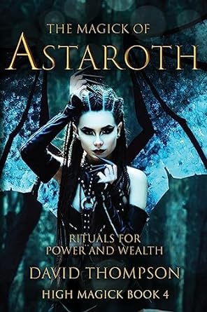 The Magick of Astaroth: Rituals for Power and Wealth - SureShot Books Publishing LLC