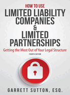 How to Use Limited Liability Companies & Limited Partnerships: Getting the Most Out of Your Legal Structure (5TH ed.) - Two Rivers