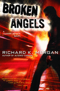 Broken Angels (Takeshi Kovacs #2)