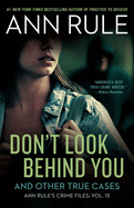 Don't Look Behind You: And Other True Cases (Ann Rule's Crime Files #15)