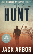 The Hunt: A Max Austin Thriller, Book #4 (The Russian Assassin #4)