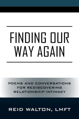 Finding Our Way Again: Poems and Conversations for Rediscovering Relationship Intimacy Paperback Outskirts Press